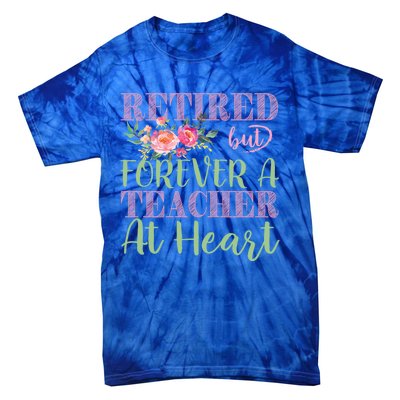 For The Educators: Retired But Forever A Teacher At Heart Gift Tie-Dye T-Shirt