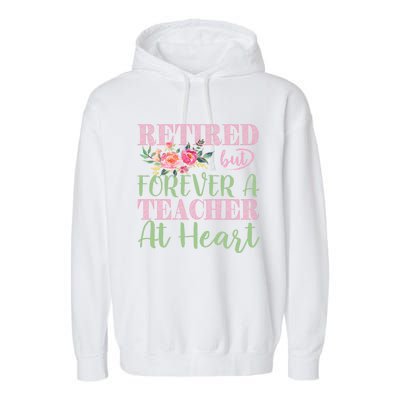 For The Educators: Retired But Forever A Teacher At Heart Gift Garment-Dyed Fleece Hoodie