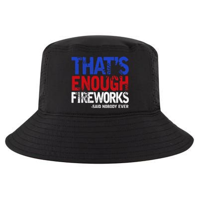 Funny Thats Enough Fireworks 4th Of July Patriotic Cool Comfort Performance Bucket Hat