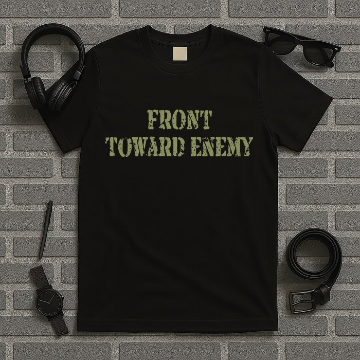 Front Towards Enemy Claymore Mine Front Towards Enemy T-Shirt