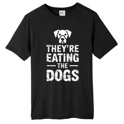 Funny TheyRe Eating The Dogs Tall Fusion ChromaSoft Performance T-Shirt