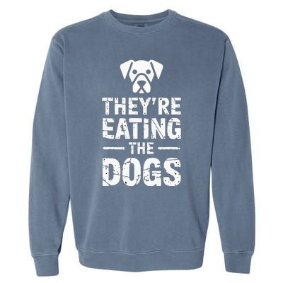 Funny TheyRe Eating The Dogs Garment-Dyed Sweatshirt