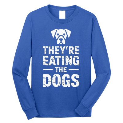 Funny TheyRe Eating The Dogs Long Sleeve Shirt