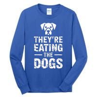 Funny TheyRe Eating The Dogs Tall Long Sleeve T-Shirt