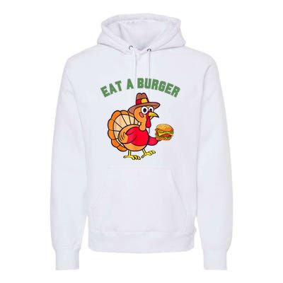 Funny Turkey Eat A Burger Thanksgiving Premium Hoodie