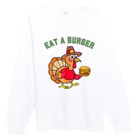 Funny Turkey Eat A Burger Thanksgiving Premium Crewneck Sweatshirt