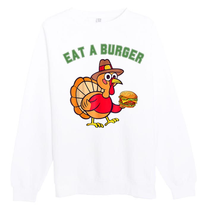 Funny Turkey Eat A Burger Thanksgiving Premium Crewneck Sweatshirt