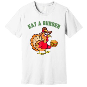 Funny Turkey Eat A Burger Thanksgiving Premium T-Shirt