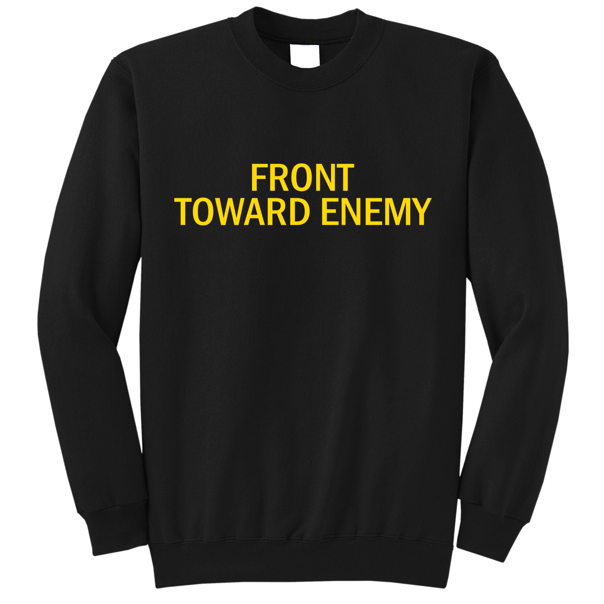 Front Toward Enemy Tall Sweatshirt
