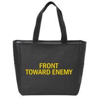 Front Toward Enemy Zip Tote Bag