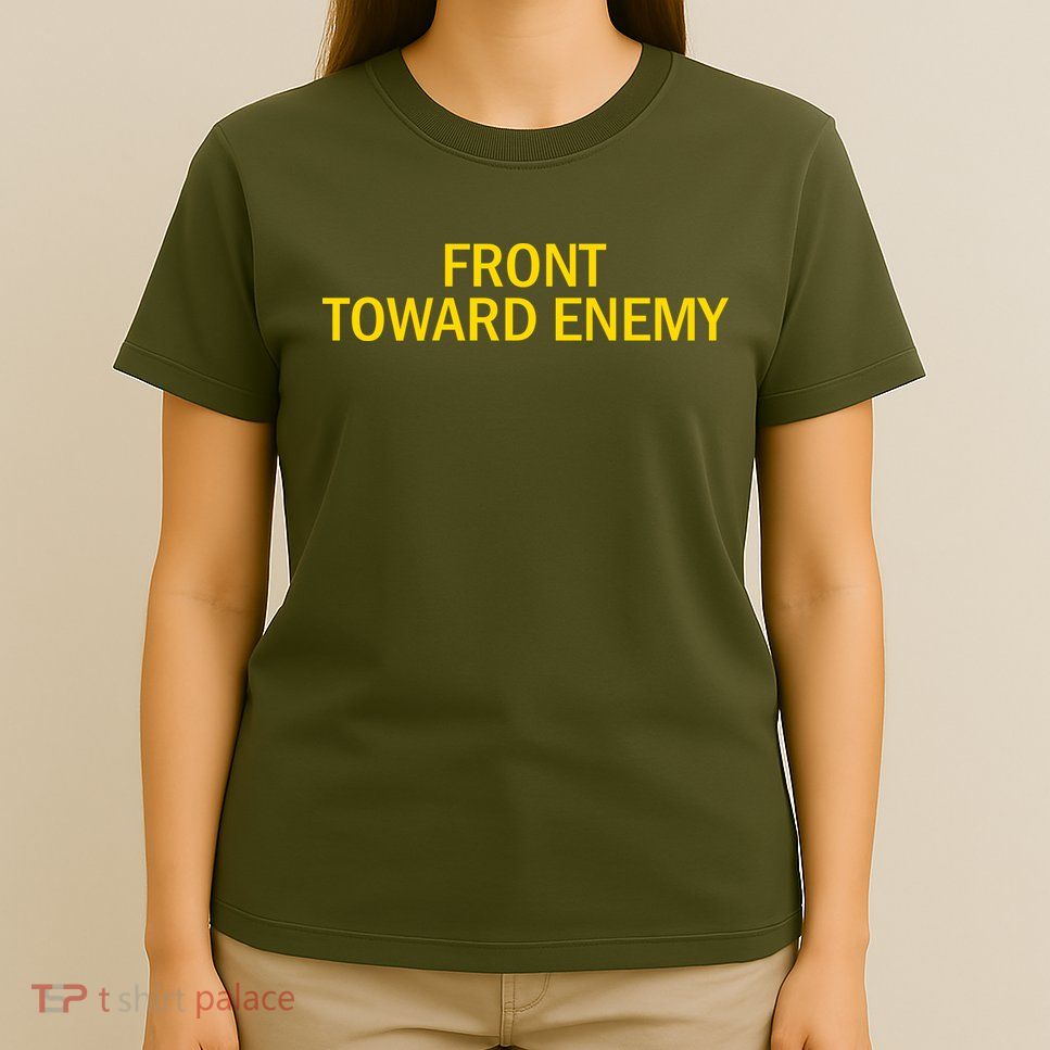 Front Toward Enemy T-Shirt