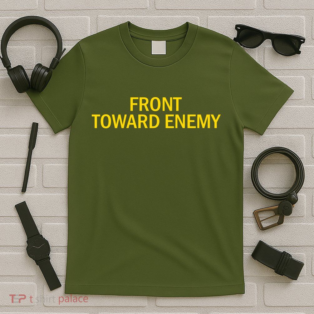 Front Toward Enemy T-Shirt