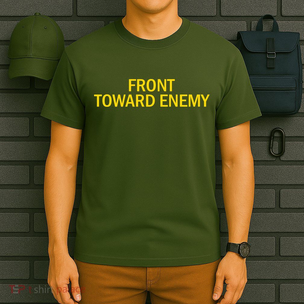 Front Toward Enemy T-Shirt