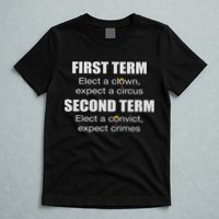 First Term Elect A Clown Expect A Circus Second Term Elect T-Shirt