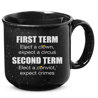 First Term Elect A Clown Expect A Circus Second Term Elect 15oz Campfire Ceramic Mug