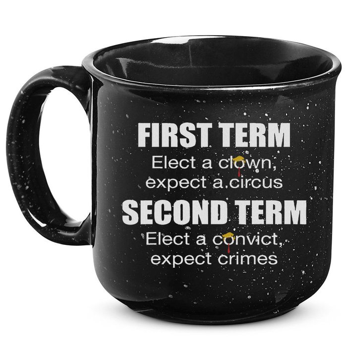 First Term Elect A Clown Expect A Circus Second Term Elect 15oz Campfire Ceramic Mug