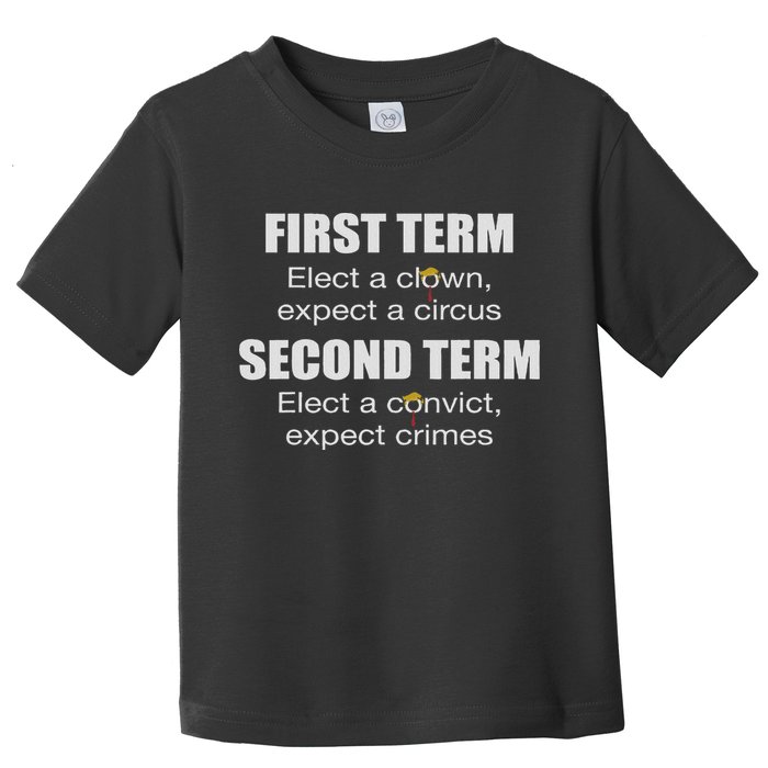 First Term Elect A Clown Expect A Circus Second Term Elect Toddler T-Shirt