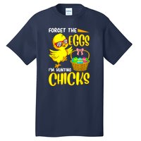 Forget The Eggs I'm Hunting Chicks Funny Happy Easter Day Tall T-Shirt