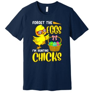 Forget The Eggs I'm Hunting Chicks Funny Happy Easter Day Premium T-Shirt