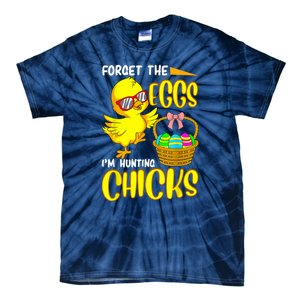 Forget The Eggs I'm Hunting Chicks Funny Happy Easter Day Tie-Dye T-Shirt