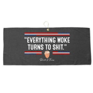 Funny Trump Everything Woke Turns To Shit Meme Shirt Political Large Microfiber Waffle Golf Towel