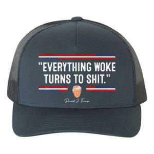 Funny Trump Everything Woke Turns To Shit Meme Shirt Political Yupoong Adult 5-Panel Trucker Hat