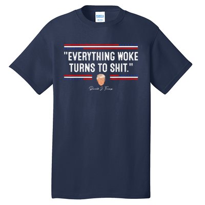 Funny Trump Everything Woke Turns To Shit Meme Shirt Political Tall T-Shirt