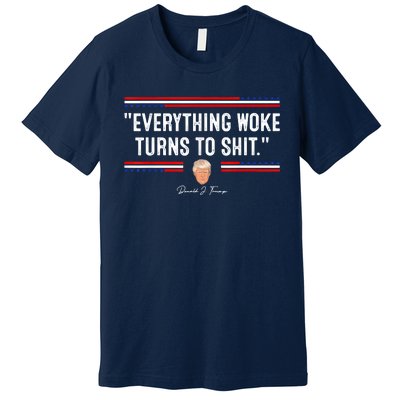 Funny Trump Everything Woke Turns To Shit Meme Shirt Political Premium T-Shirt