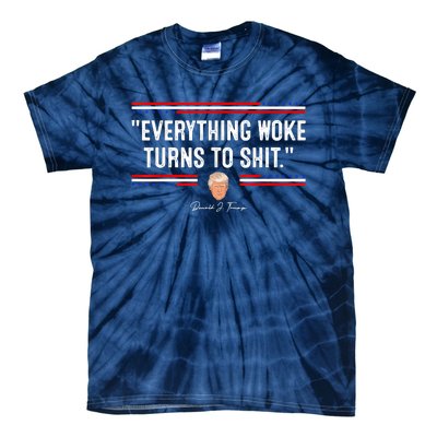 Funny Trump Everything Woke Turns To Shit Meme Shirt Political Tie-Dye T-Shirt