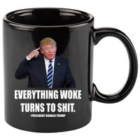 Funny Trump Everything Woke Turns To Shit Quote 11oz C Handle Ceramic Mug