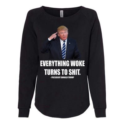 Funny Trump Everything Woke Turns To Shit Quote Womens California Wash Sweatshirt