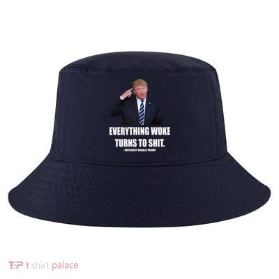 Funny Trump Everything Woke Turns To Shit Quote Cool Comfort Performance Bucket Hat