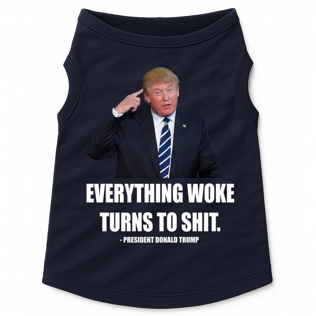 Funny Trump Everything Woke Turns To Shit Quote Doggie Tank