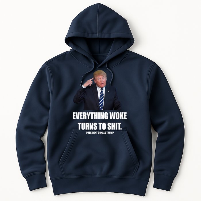 Funny Trump Everything Woke Turns To Shit Quote Hoodie