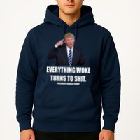 Funny Trump Everything Woke Turns To Shit Quote Hoodie