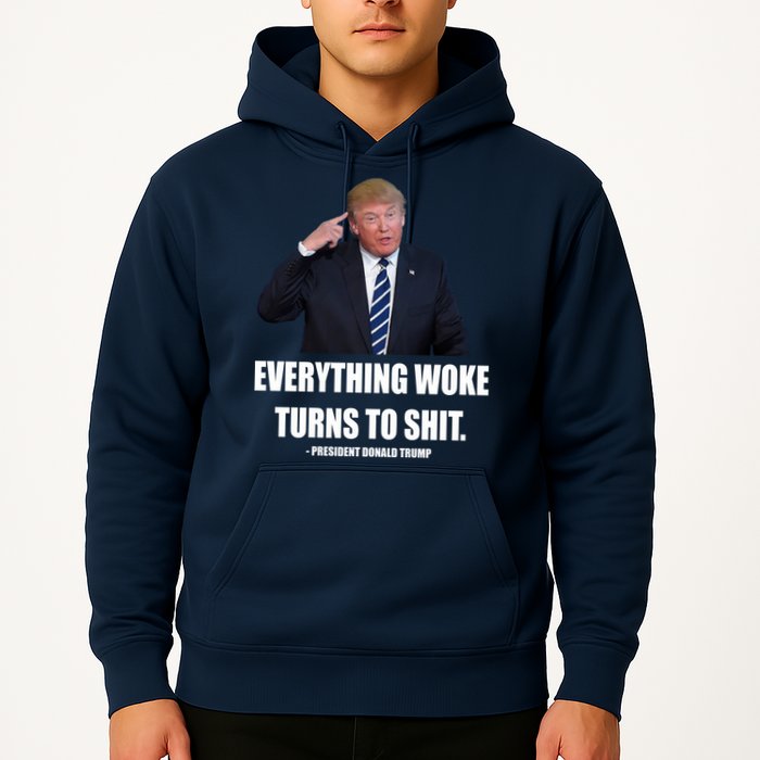 Funny Trump Everything Woke Turns To Shit Quote Hoodie