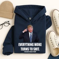 Funny Trump Everything Woke Turns To Shit Quote Hoodie
