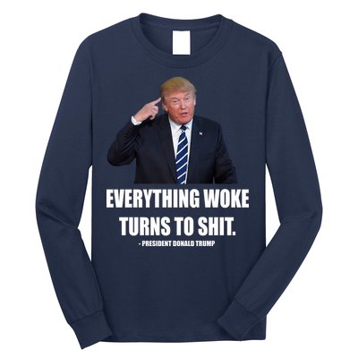 Funny Trump Everything Woke Turns To Shit Quote Long Sleeve Shirt