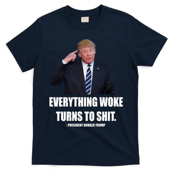 Funny Trump Everything Woke Turns To Shit Quote T-Shirt