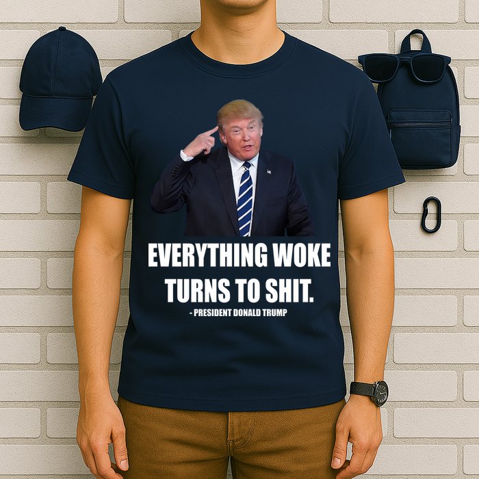 Funny Trump Everything Woke Turns To Shit Quote T-Shirt