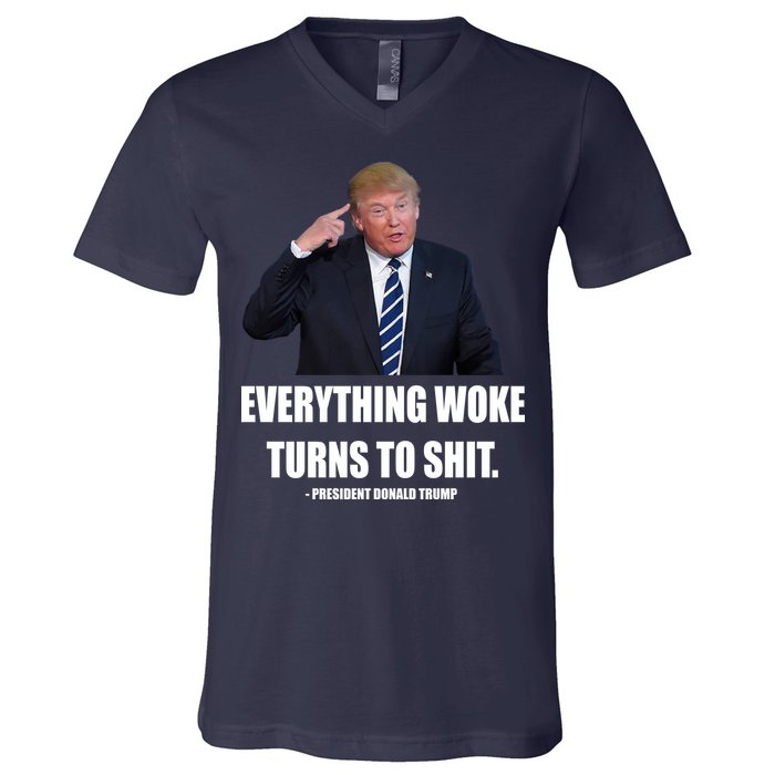 Funny Trump Everything Woke Turns To Shit Quote V-Neck T-Shirt