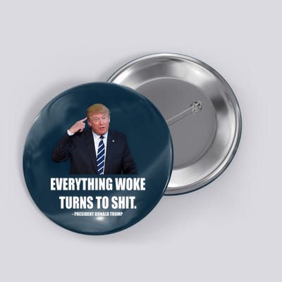 Funny Trump Everything Woke Turns To Shit Quote Button