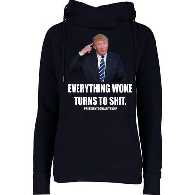 Funny Trump Everything Woke Turns To Shit Quote Womens Funnel Neck Pullover Hood