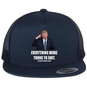 Funny Trump Everything Woke Turns To Shit Quote Flat Bill Trucker Hat