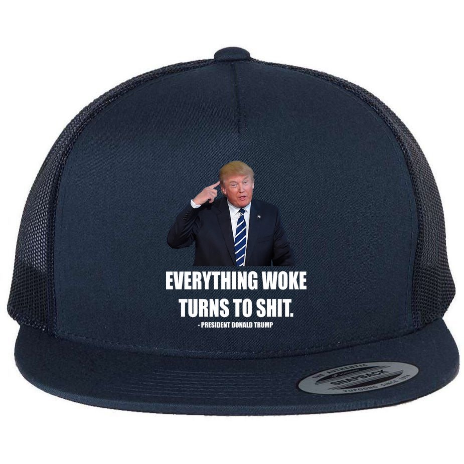 Funny Trump Everything Woke Turns To Shit Quote Flat Bill Trucker Hat
