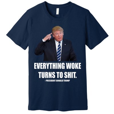 Funny Trump Everything Woke Turns To Shit Quote Premium T-Shirt
