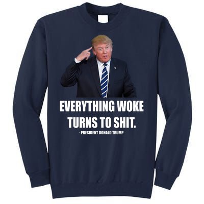 Funny Trump Everything Woke Turns To Shit Quote Tall Sweatshirt