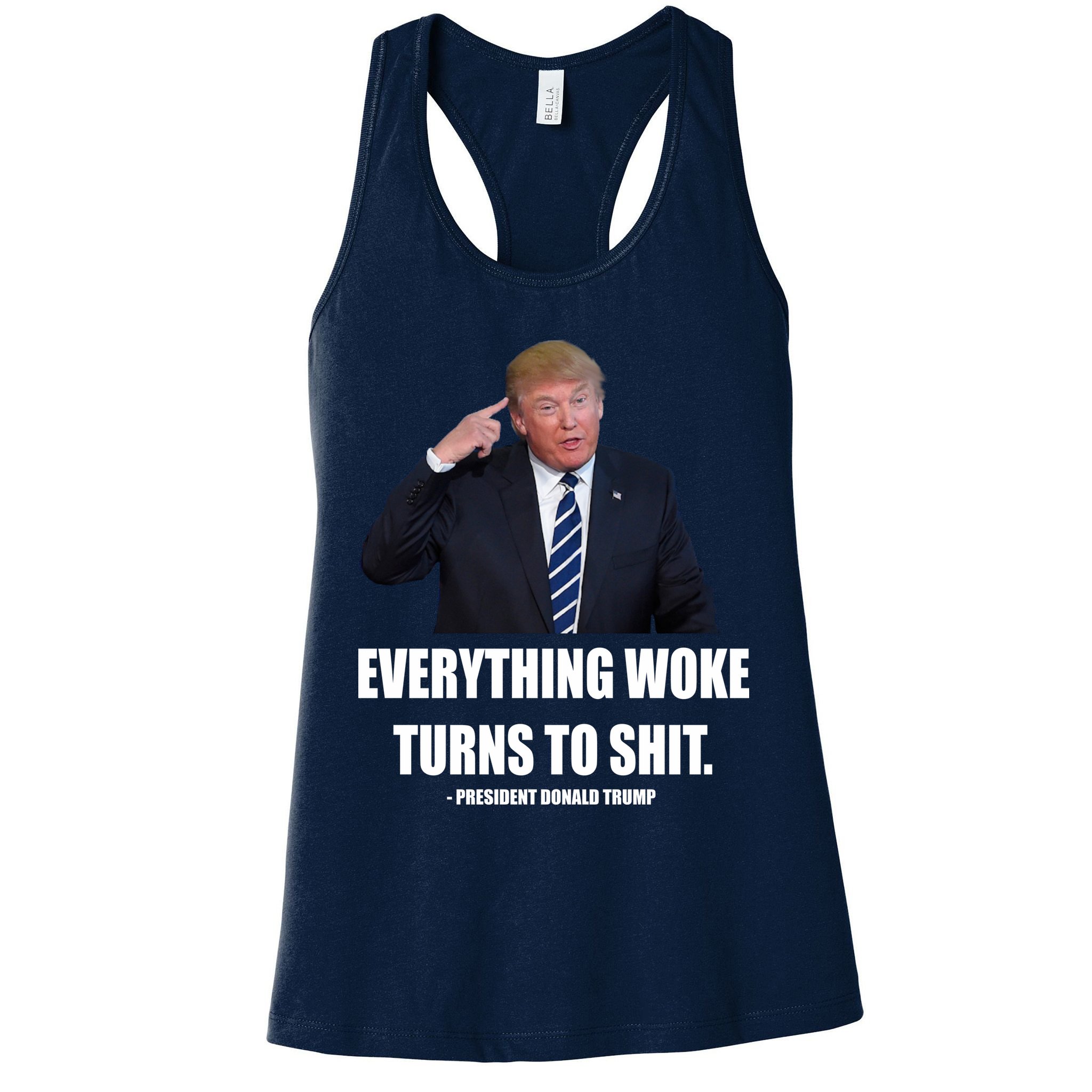 Funny Trump Everything Woke Turns To Shit Quote Womens Tank Top