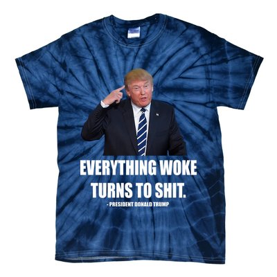 Funny Trump Everything Woke Turns To Shit Quote Tie-Dye T-Shirt