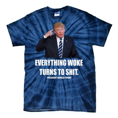 Funny Trump Everything Woke Turns To Shit Quote Tie-Dye T-Shirt